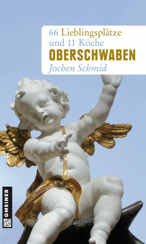 Cover: Jochen Schmid: Oberschwaben. 66 Lieblingsplätze und 11 Köche